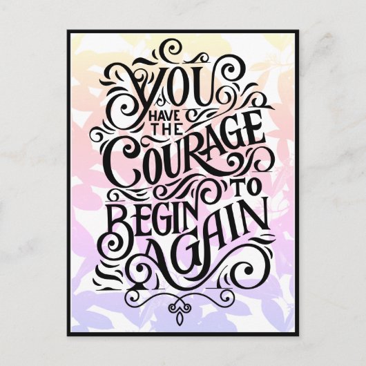 Carte Postale Vous avez le courage de recommencer (Devant)