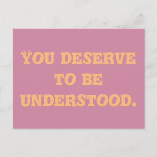 Carte Postale Vous méritez d'être compris (Devant)
