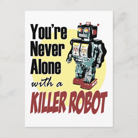 Carte Postale Vous n'êtes jamais seul avec un robot tueur (Devant)