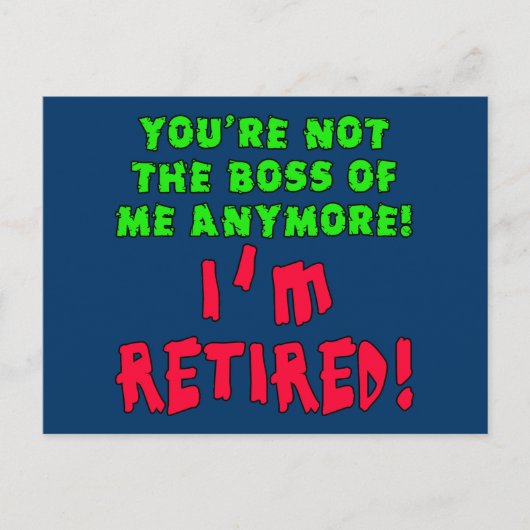 Carte Postale Vous n'êtes plus le patron de moi - Je suis retrai (Devant)
