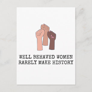 Carte Postale Well Behaved Women Rarely Make History