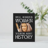 Carte Postale Well Behaved Women Seldom Make History (Debout devant)