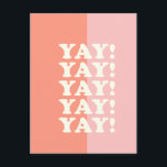 Carte Postale Yay ! Pink et corail inspirant<br><div class="desc">Un dicton positif et complaisant - Yay ! - en rose et corail.</div>