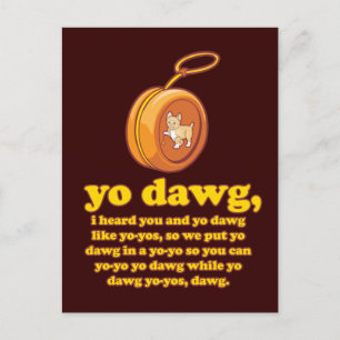 Carte Postale yo dawg, je t'ai entendu et yo dawg comme yo-yos
