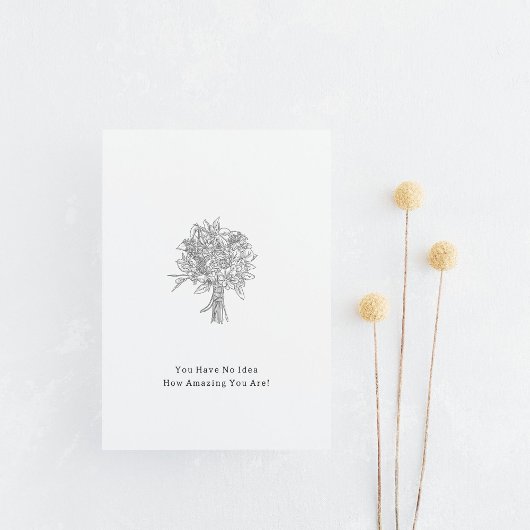 Carte Postale You Have No Idea How Amazing You Are Card