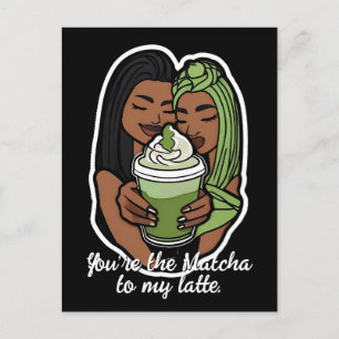 Carte Postale You're the Matcha to My Latte