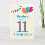 Carte Pour Brother 11th Birthday Bunting Balloons Card<br><div class="desc">Une carte d'anniversaire colorée pour un frère de 11 ans, Le grand numéro 11 rempli d'un motif orange, rouge et bleu, surligné de bleu vif. Il y a des ballons et du bunting en haut, dans des couleurs assorties et l'accueil à la couverture est : "Frère, tu as 11 ans...</div>
