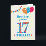 Carte Pour Brother 17th Birthday Bunting Balloons Card<br><div class="desc">Carte d'anniversaire colorée pour un frère de 17 ans, Le grand numéro 17 est rempli d'un motif orange, rouge et bleu, surligné de bleu vif. Il y a des ballons et du bunting en haut, dans des couleurs assorties et l'accueil à la couverture est : "Frère, tu as 17 ans...</div>