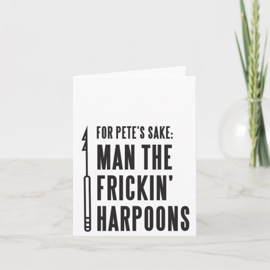 Carte Pour le bien de Pete : Man the Frickin' Harpoons C (Devant)