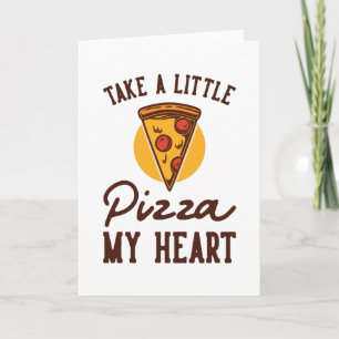 Carte Prends un peu de pizza mon coeur
