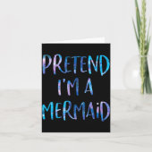 Carte Pretend I'm A Mermaid Lazy Funny Mermaid Halloween (Devant)