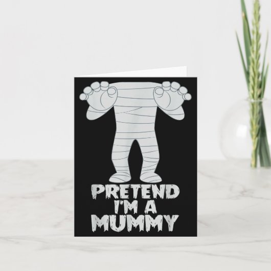 Carte Pretend I'm A Mummy Funny Lazy Halloween Costume (Devant)