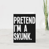 Carte Pretend I'm A Skunk Funny Halloween Party Costume (Devant)