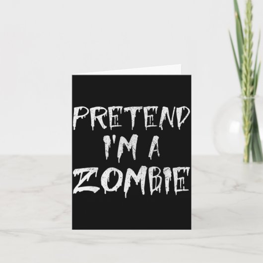 Carte Pretend I'm A Zombie Costume Funny Halloween Party (Devant)
