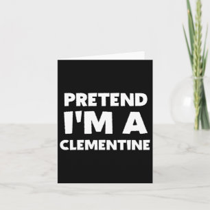 Carte Prétendre que je suis un Clementine Funny Lazy Hal