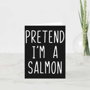 Carte Prétendre que je suis un costume Saumon Halloween
