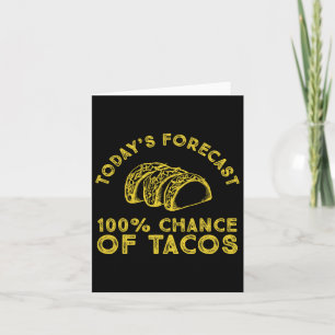 Carte Prévision d'aujourd'hui 100% chance de Tacos