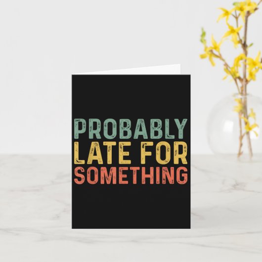 Carte Probablement En Retard Pour Soing Drôle Toujours E (Fleur jaune)