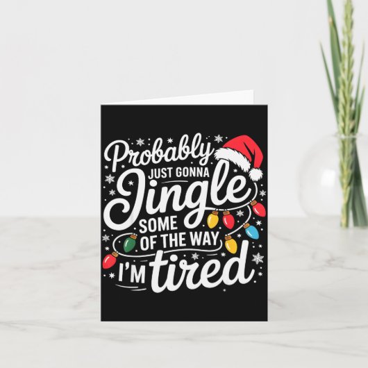 Carte Probably Just Gonna Jingle Some Of The Way I'm Tir (Devant)