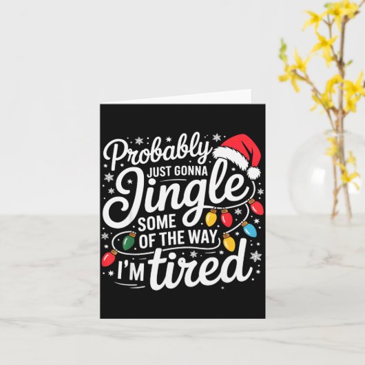 Carte Probably Just Gonna Jingle Some Of The Way I'm Tir (Fleur jaune)