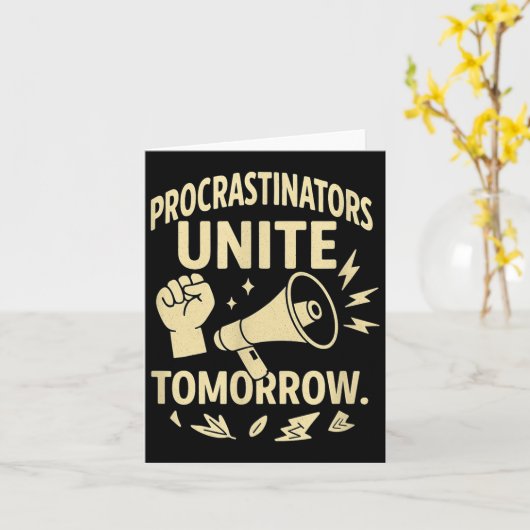 Carte Procrastinators Unite Tomorrow Funny Lazy Gift Tee (Fleur jaune)