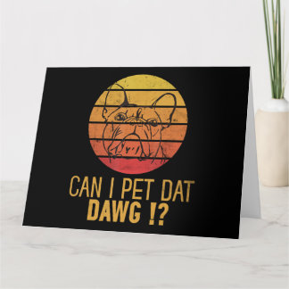 Carte Puis-je caresser ce chien Bouledogue Cadeaux drôle