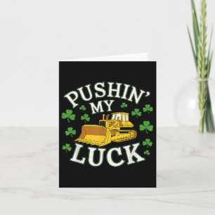 Carte Pushin My Luck St. Patricks Day Bulldozer Clover D