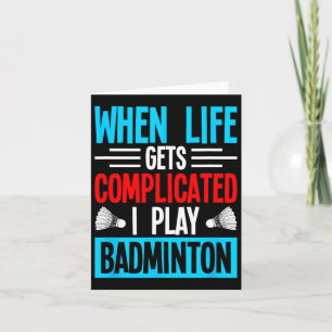 Carte Quand La Vie Est Compliquée, Je Joue Au Badminton
