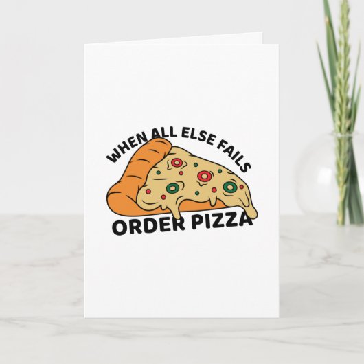 Carte Quand Tout Le Reste Ne Passe Pas Commande Pizza (Devant)
