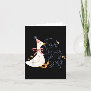 Carte Quatre ans pour toujours drôle Silly Goose 4ème an