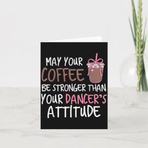 Carte Que le café soit plus fort que l'attitude des dans