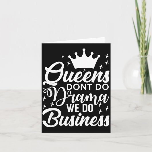 Carte Queens Don't Do Drama We Do Business  (Devant)