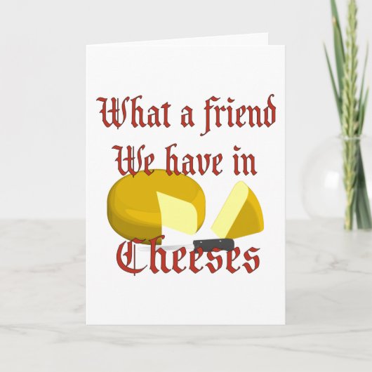 Carte Quel ami nous avons dans Cheeses (Devant)