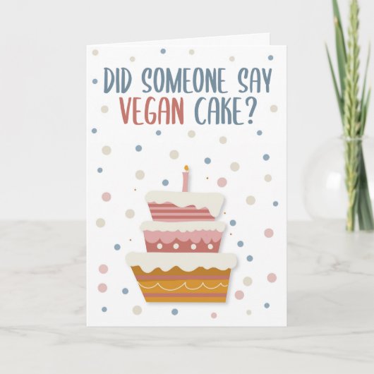 Carte Quelqu'Un A Dit Vegan Cake, Vegan Birthday Card (Devant)