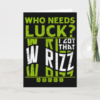 Carte Qui a besoin de chance, j'ai ce W Rizz, drôle St P