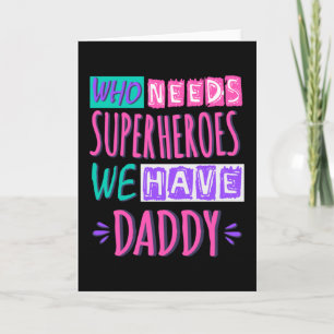 Carte Qui a besoin de super-héros, on a papa