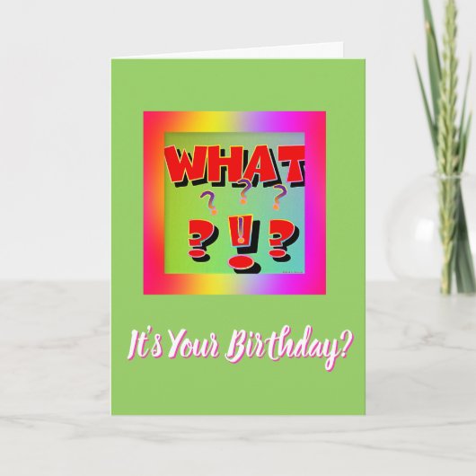 Carte Quoi ? C'est ton anniversaire ? (Devant)