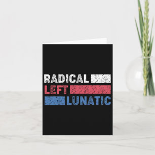 Carte Radical Left Lunatic Anti Trump Funny Democrat