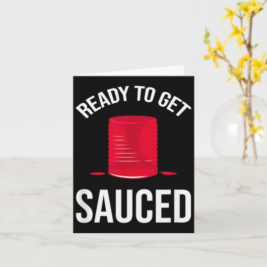Carte Ready To Get Sauced Funny Cranberry Sauce Thanksgi (Fleur jaune)
