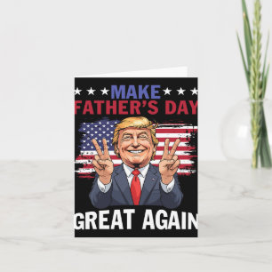 Carte Refaire la fête des pères Trump Patriote Papa