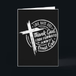 Carte Regardez en arrière et remerciez Dieu Regardez en<br><div class="desc">Regardez en arrière et remerciez Dieu Regardez en avant et faites confiance à Dieu _1</div>