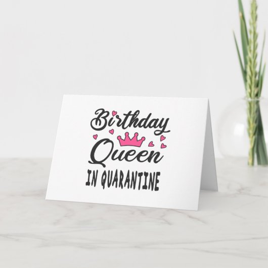 Carte Reine d'anniversaire en quarantaine (Devant)