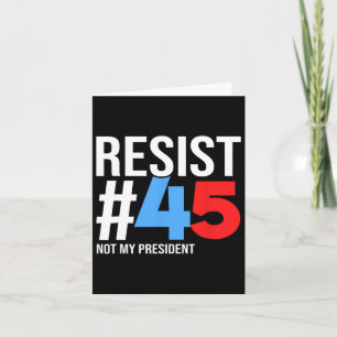 Carte Résistez Pas À Mon Président 86 45 Anti Trump Poli