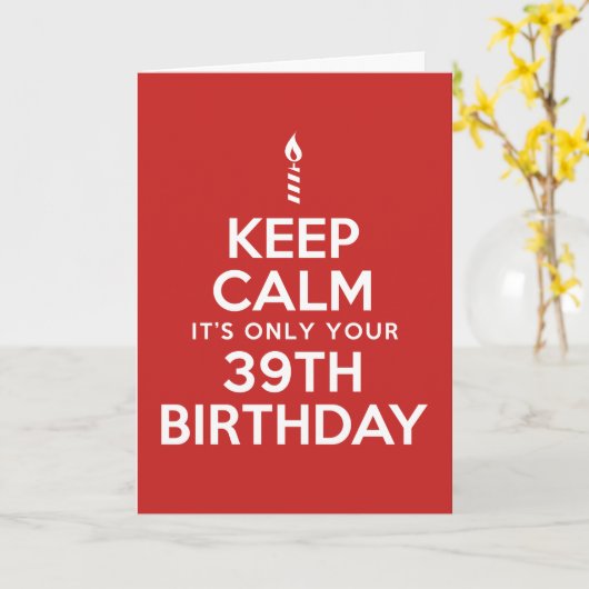 Carte Restez calme seulement 39e anniversaire (Fleur jaune)