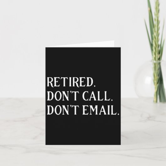 Carte Retired Dont Call Dont Email Retirement (Devant)