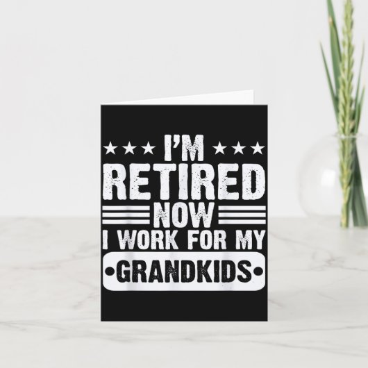Carte Retired I'm Worked For My Grandkids Funny Retireme (Devant)