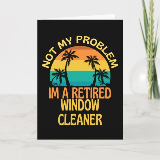 Carte Retired Window Cleaner Not My Problem Anymore (Devant)