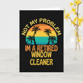 Carte Retired Window Cleaner Not My Problem Anymore (Fleur jaune)