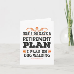 Carte Retirement Plan Dog Walking Gift Funny