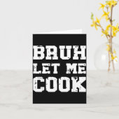 Carte Retro Bruh Let Me Cook Meme Funny Let Him Cook Ret (Fleur jaune)